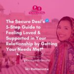 The Secure Desi’s 8-Step Guide to Having Your Needs Met Before Marriage, Without Feeling Selfish, Guilty, or Too Needy